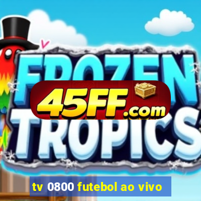 tv 0800 futebol ao vivo